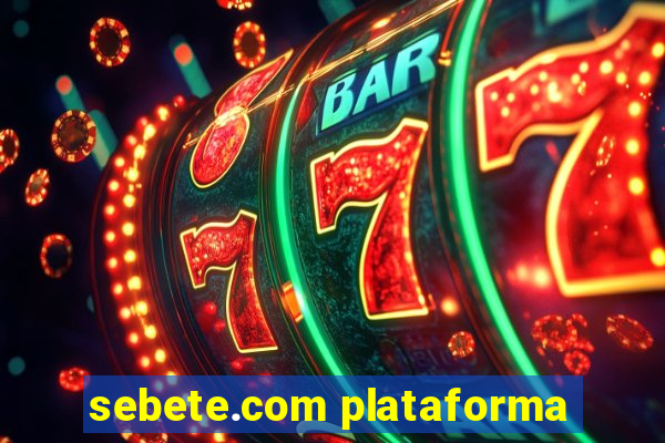 sebete.com plataforma